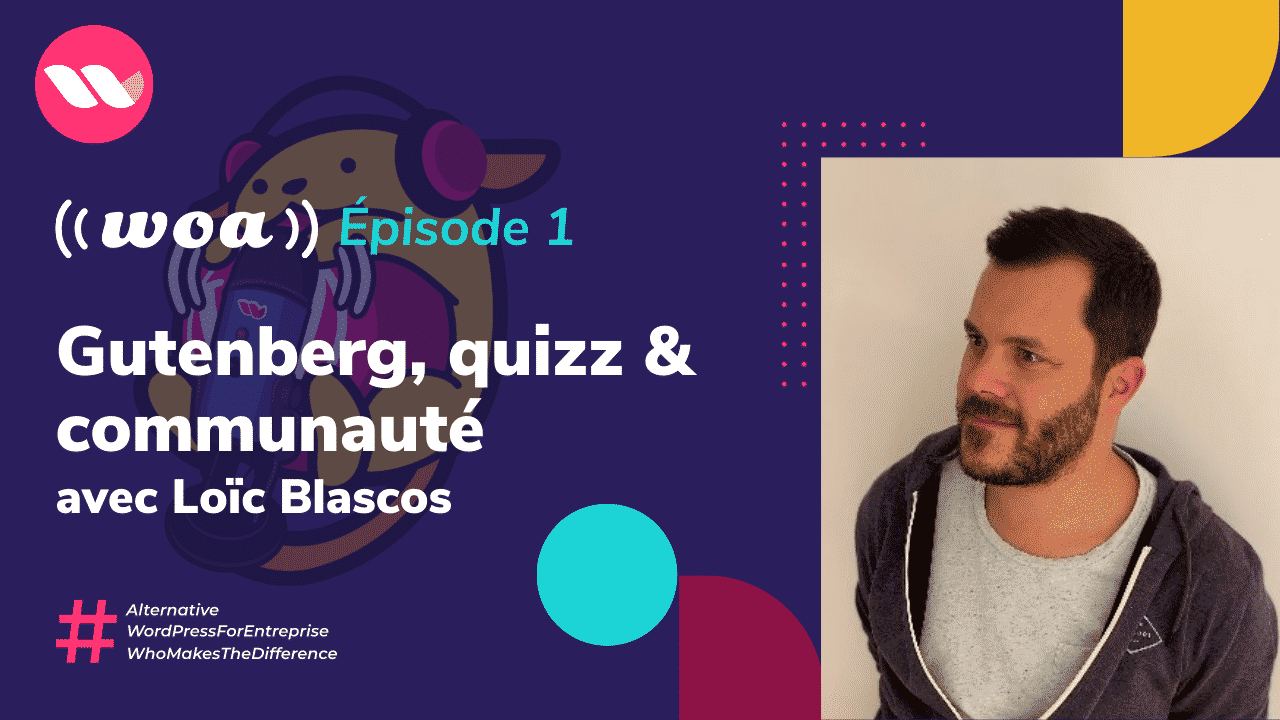WOA ! #1 Gutenberg, Invité Loïc Blascos, quizz et communauté