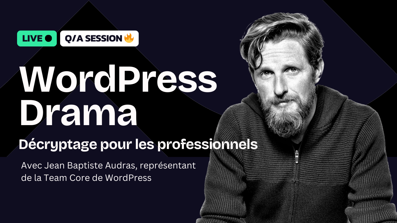 WordPress Drama : Les enjeux décryptés en direct par JB Audras