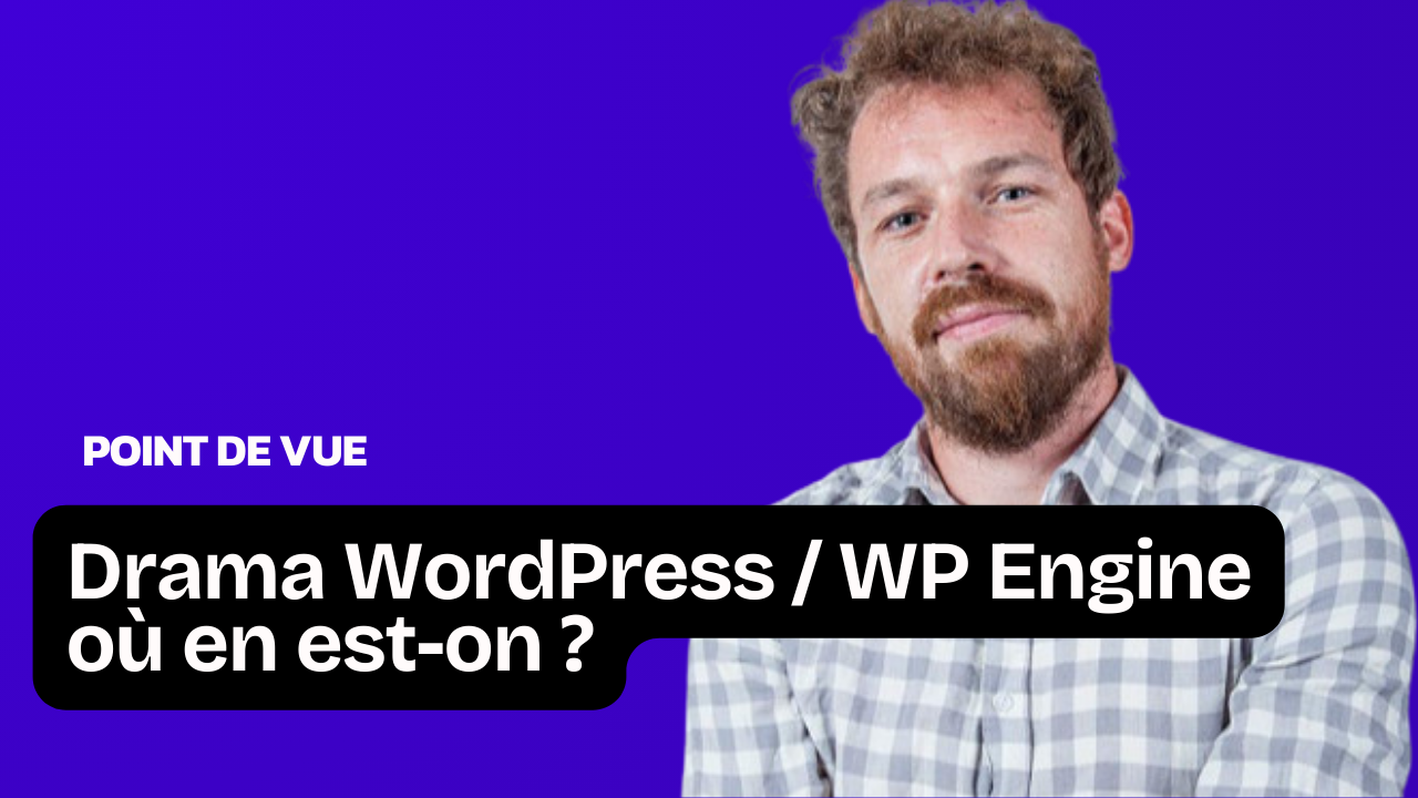 Drama WordPress / WP Engine : où en est-on ?