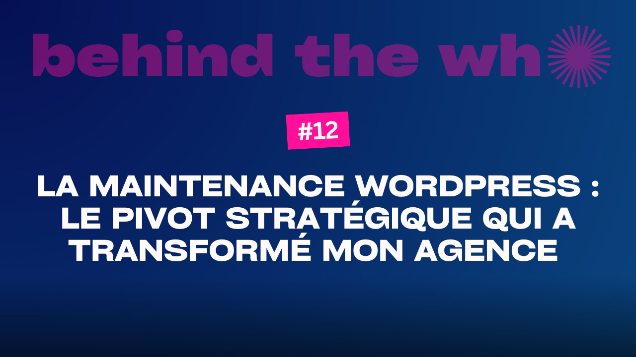 La maintenance WordPress : le pivot stratégique qui a transformé mon agence