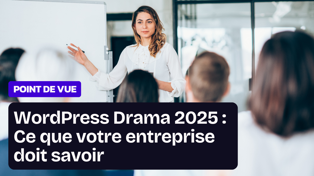 WordPress Drama 2025 : Ce que votre entreprise doit savoir