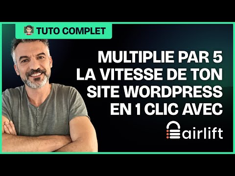 🚀 AIRLIFT : MULTIPLIE PAR 5 LA VITESSE DE TON SITE WORDPRESS EN 1 CLIC !
