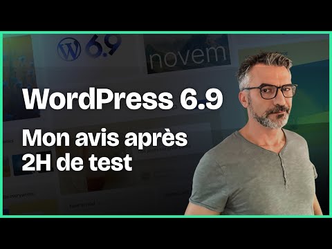 J’ai testé WordPress 6.9 pendant 2 heures : Voici ce que j’ai retenu.
